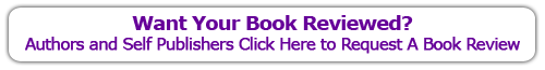 Want Your Book Reviewed? Authors and Self Publishers Click Here to Request A Book Review